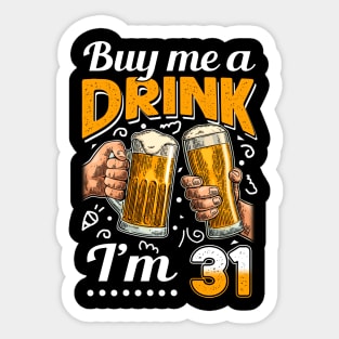 Buy Me A Drink I_m 31 31st Birthday Sticker